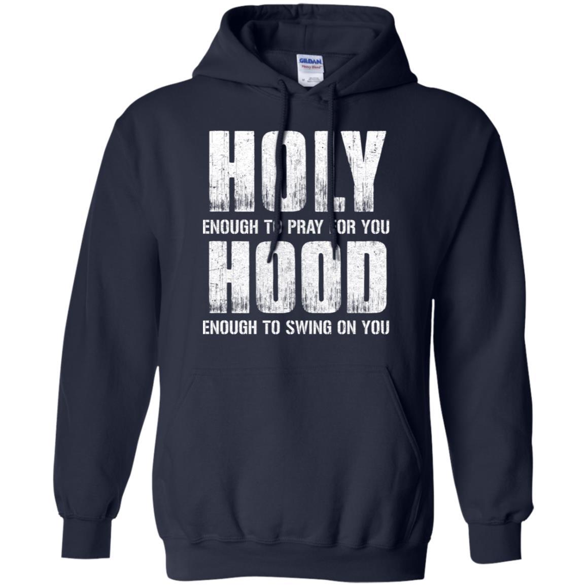Holy Enough To Pray For You Hood To Swing On You-T-Shirt & Hoodie-Pullover Hoodie-Navy