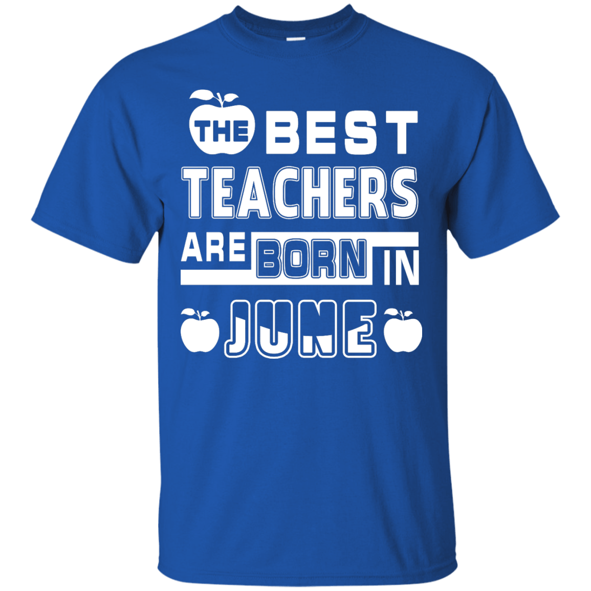 The Best Teachers Are Born In June-T-Shirt & Hoodie-Classic T-Shirt-Royal