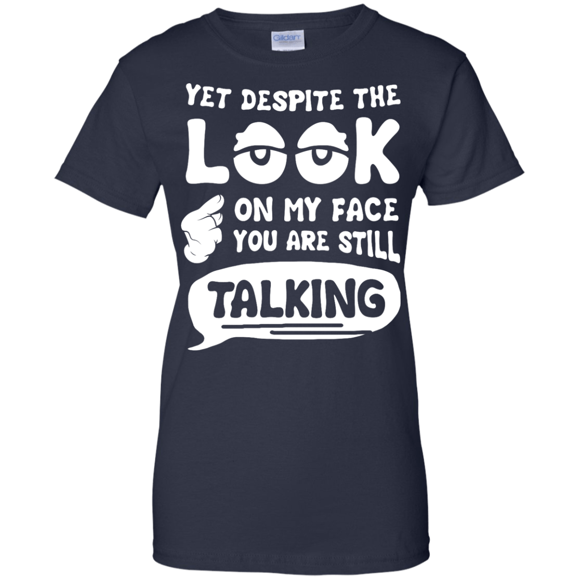 Yet Despite The Look On My Face You Are Still Talking-T-Shirt & Hoodie-Women's T-Shirt-Navy