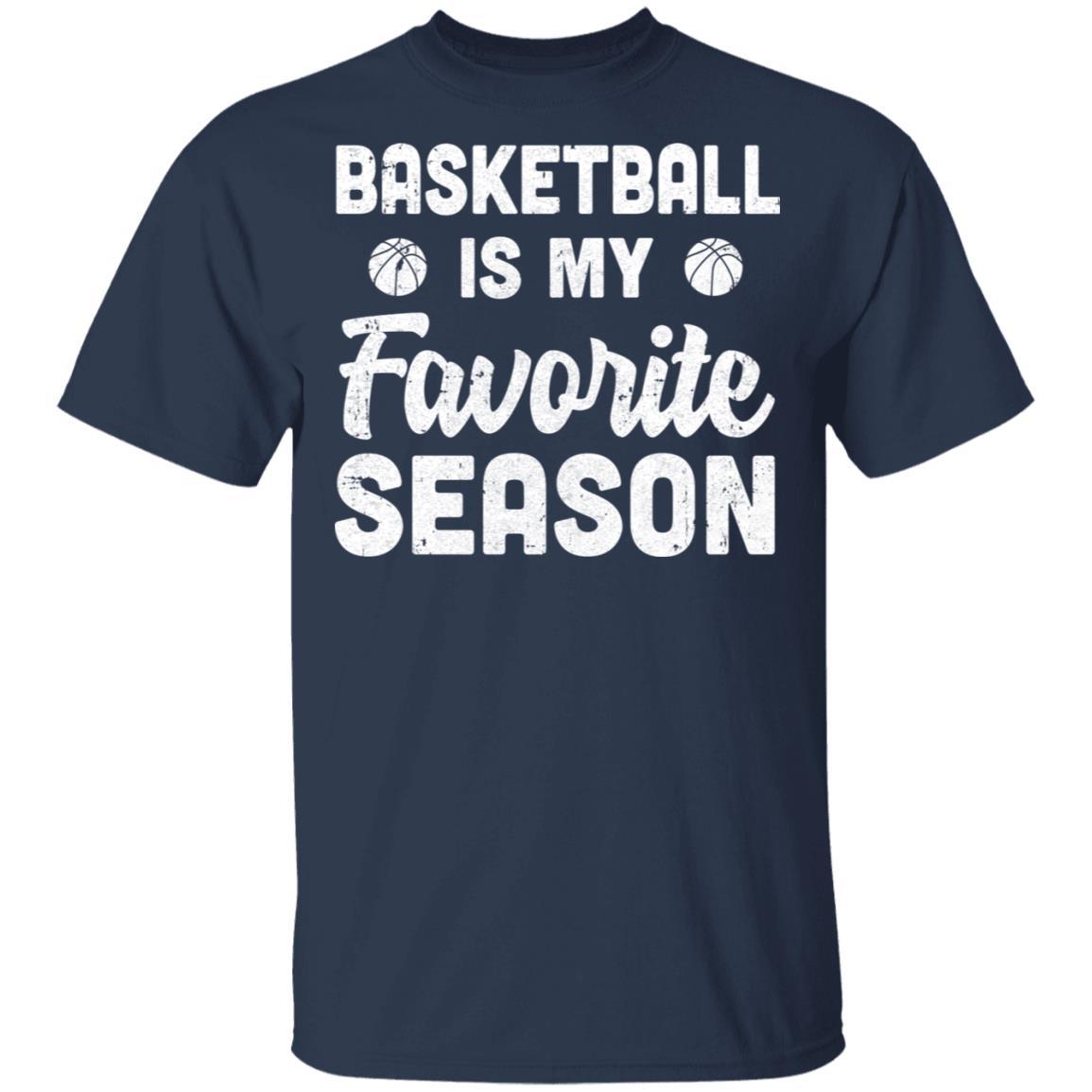 Basketball Is My Favorite Season Cool Saying For Sports Lovers-T-Shirt & Hoodie-Classic T-Shirt-Navy