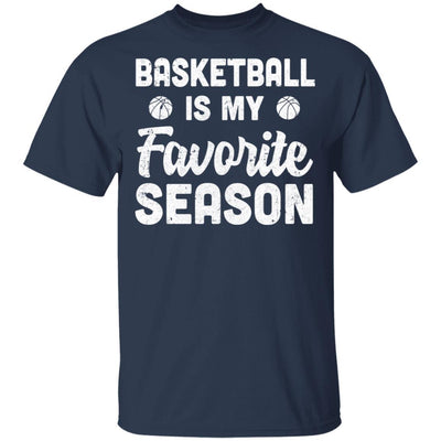 Basketball Is My Favorite Season Cool Saying For Sports Lovers-T-Shirt & Hoodie-Classic T-Shirt-Navy