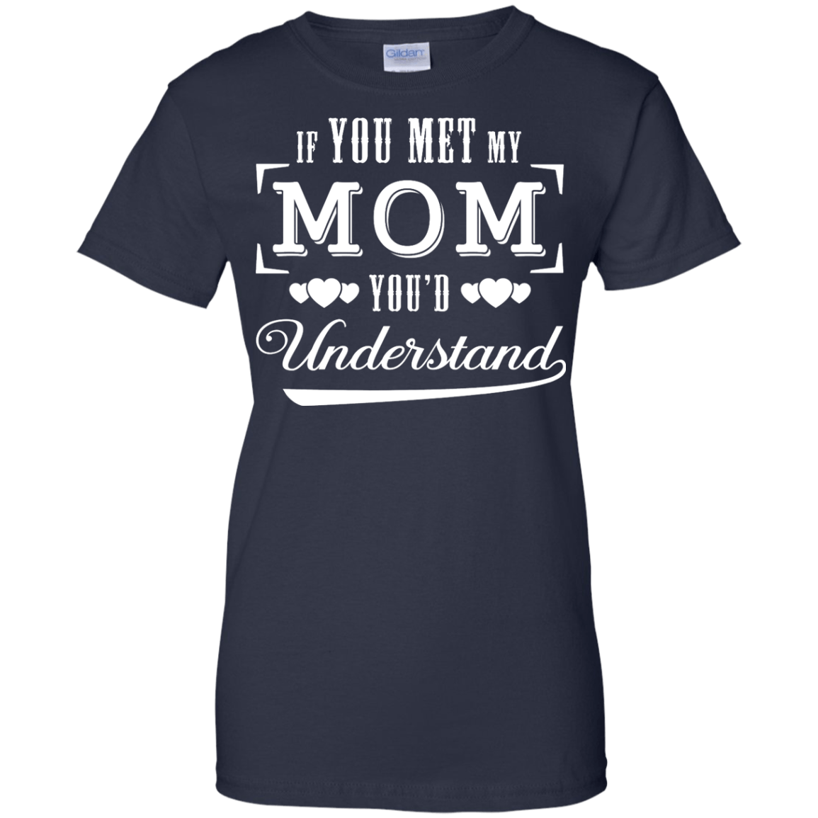 If You Meet My Mom You'd Understand-T-Shirt & Hoodie-Women's T-Shirt-Navy