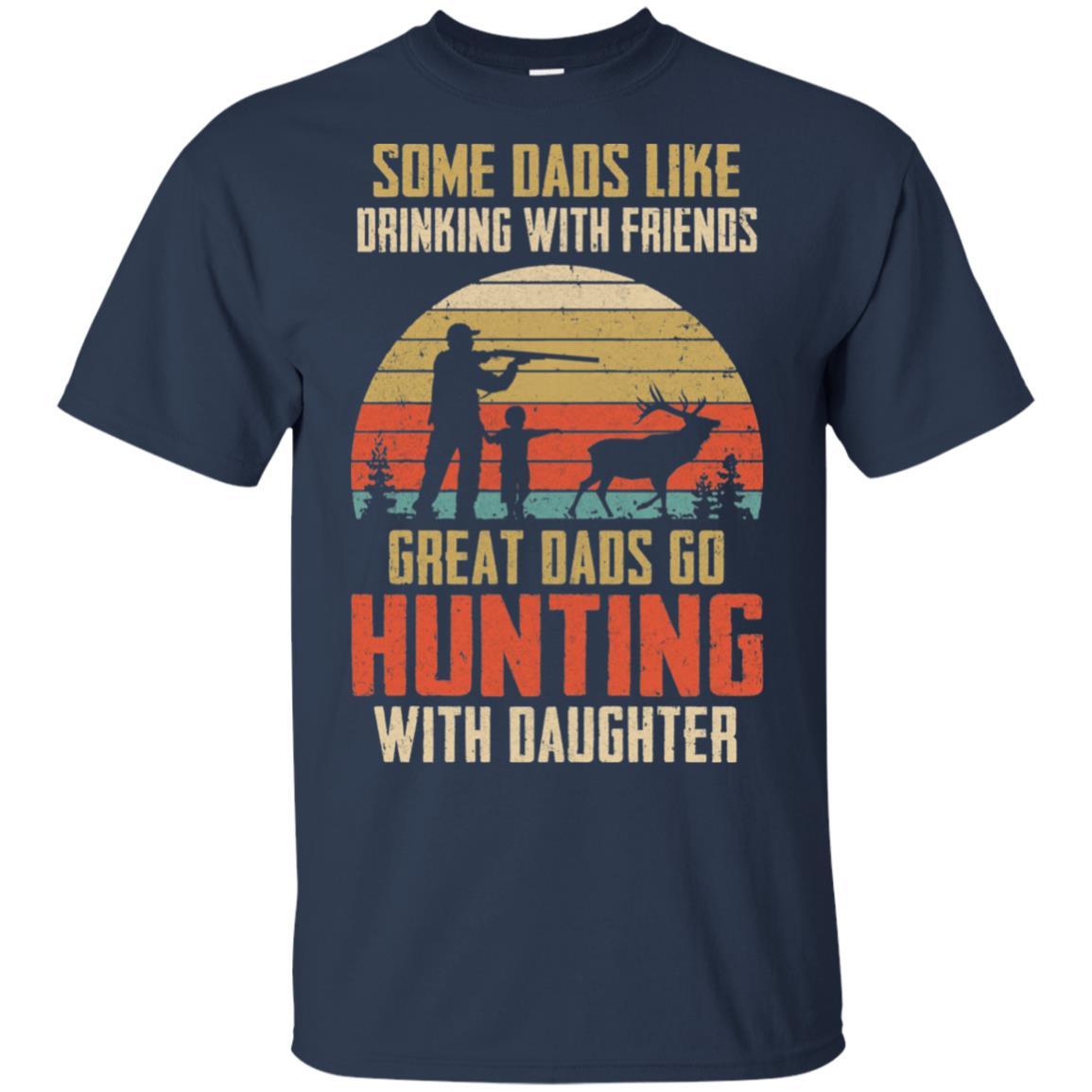Dads Like Drinking Great Dads Go Hunting With Daughter-T-Shirt & Hoodie-Classic T-Shirt-Navy