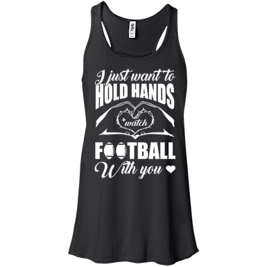 I Just Want To Hold Hands And Watch Football-T-Shirt & Hoodie-Women's Flowy Racerback Tank-Black