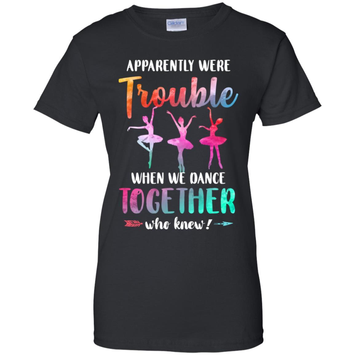 Apparently We're Trouble When We Dance Together-T-Shirt & Tank Top-Women's T-Shirt-Black