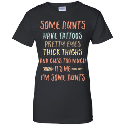 Some Aunts Have Tattoos Pretty Eyes Thick Thighs-T-Shirt & Tank Top-Women's T-Shirt-Black