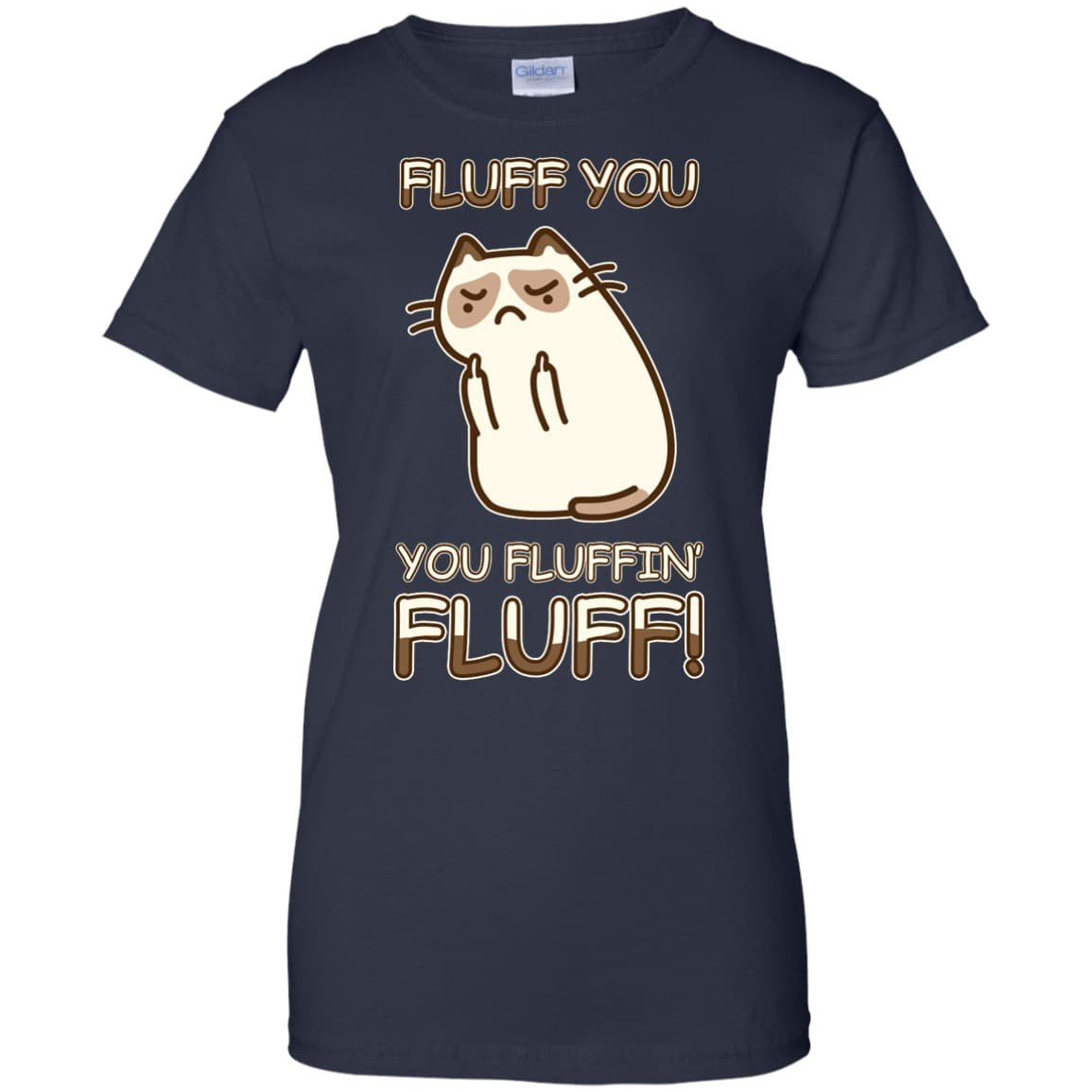 Fluff You You Fluffin' Fluff Cat Love T Shirt-T-Shirt & Hoodie-Women's T-Shirt-Navy