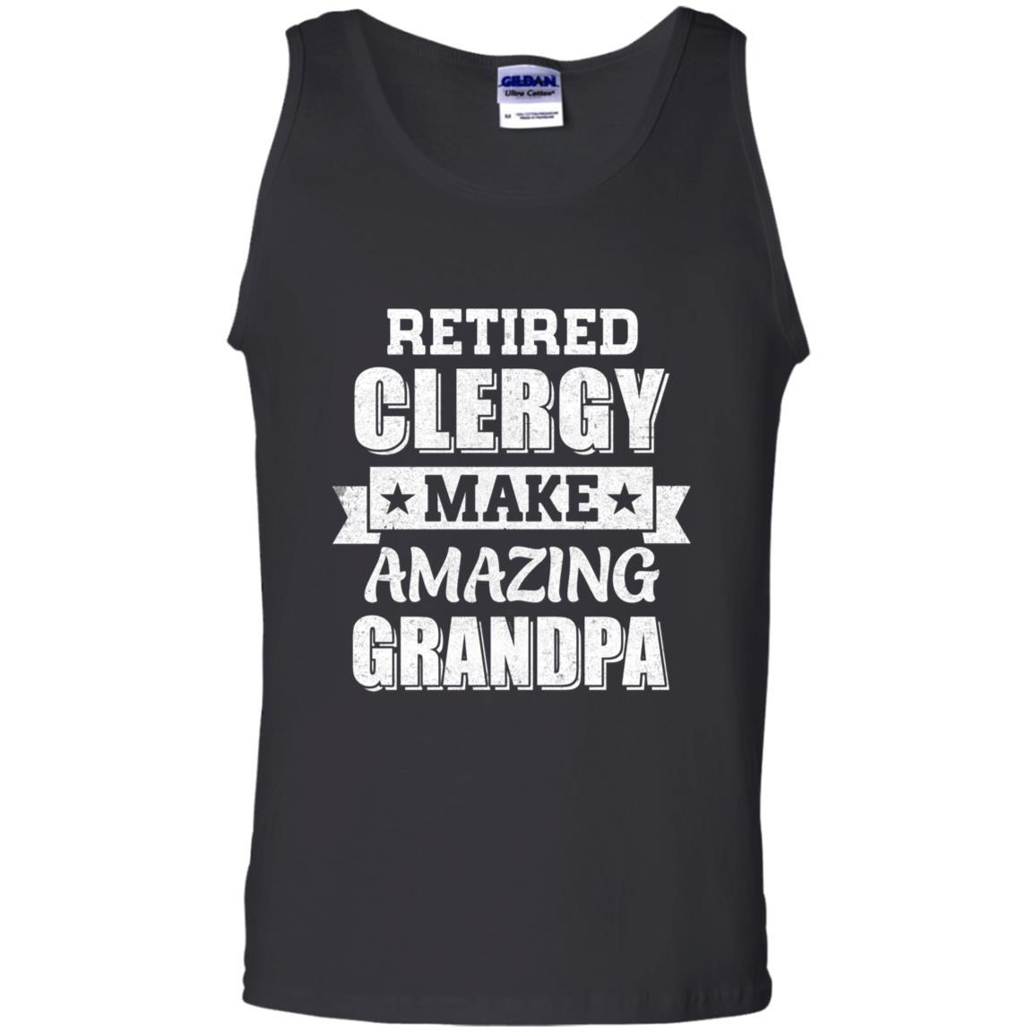 Funny Retired Clergy Make Amazing Grandpa Gifts-T-Shirt & Hoodie-Unisex Tank-Black