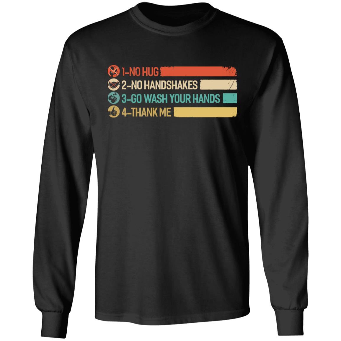 Not A Hugger No Hugs No Handshakes Go Wash Your Hands-T-Shirt & Hoodie-Long Sleeve T-Shirt-Black