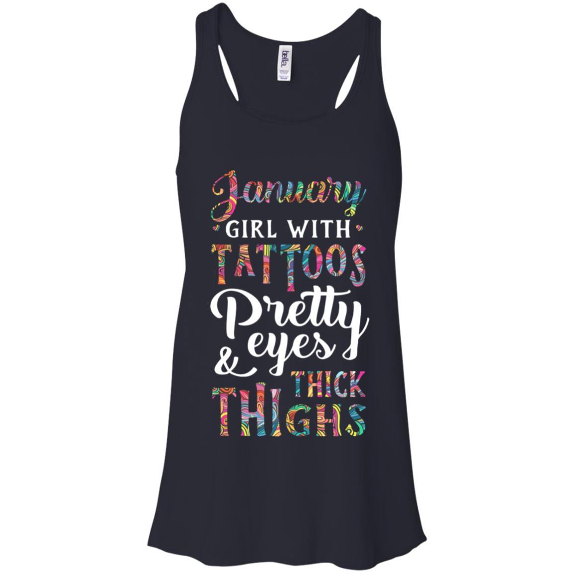 Tattoos Pretty Eyes Thick Thighs January Girl Birthday-T-Shirt & Tank Top-Women's Flowy Racerback Tank-Midnight