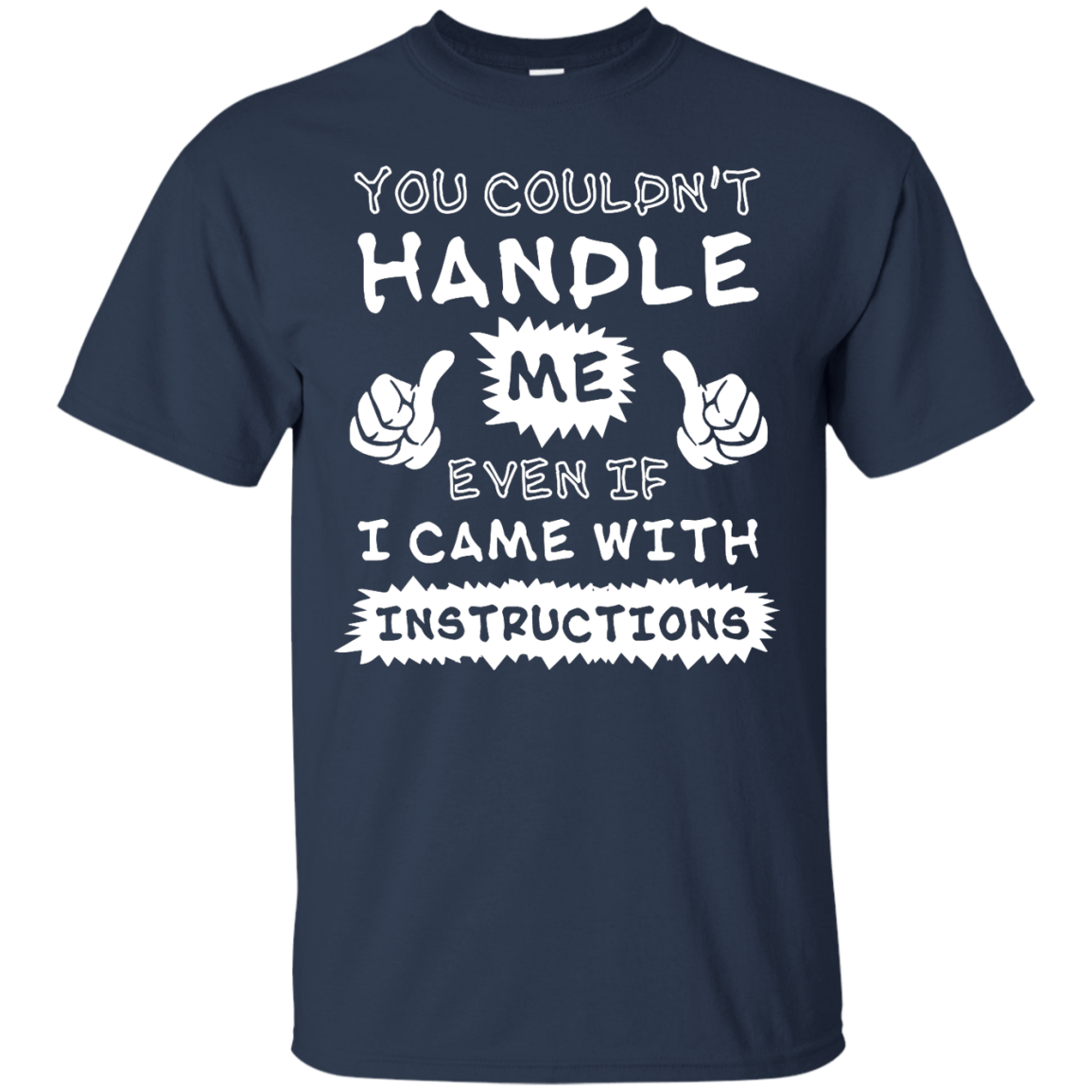 You Couldn't Handle Me Even If I Came With Instructions-T-Shirt & Hoodie-Classic T-Shirt-Navy