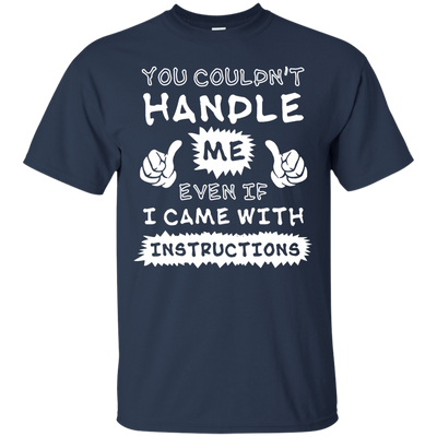 You Couldn't Handle Me Even If I Came With Instructions-T-Shirt & Hoodie-Classic T-Shirt-Navy