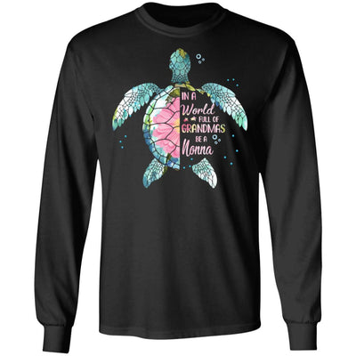 In A World Full Of Grandmas Be A Turtle Nonna Mothers Day-T-Shirt & Hoodie-Long Sleeve T-Shirt-Black