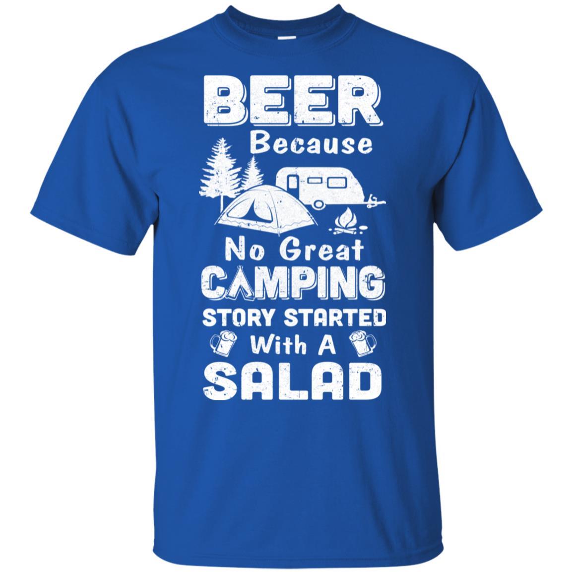 Beer Because No Great Camping Story Started With A Salad-T-Shirt & Hoodie-Classic T-Shirt-Royal