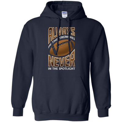 Always In The Trenches Never In The Spotlight-T-Shirt & Hoodie-Pullover Hoodie-Navy