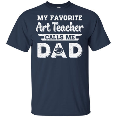 My Favorite Art Teacher Calls Me Dad Fathers Day Gifts-T-Shirt & Hoodie-Classic T-Shirt-Navy