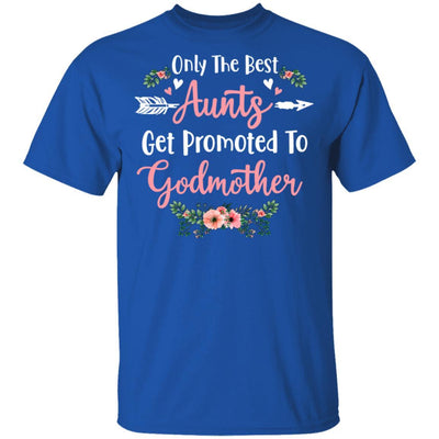 Only The Best Aunts Get Promoted To Godmother-T-Shirt & Tank Top-Classic T-Shirt-Royal