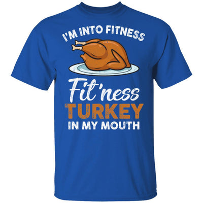 Thanksgiving I'm Into Fitness Fit'ness Turkey In My Mouth-T-Shirt & Tank Top-Classic T-Shirt-Royal