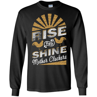 Rise And Shine Mother Cluckers Funny Chicken-T-Shirt & Hoodie-Long Sleeve T-Shirt-Black
