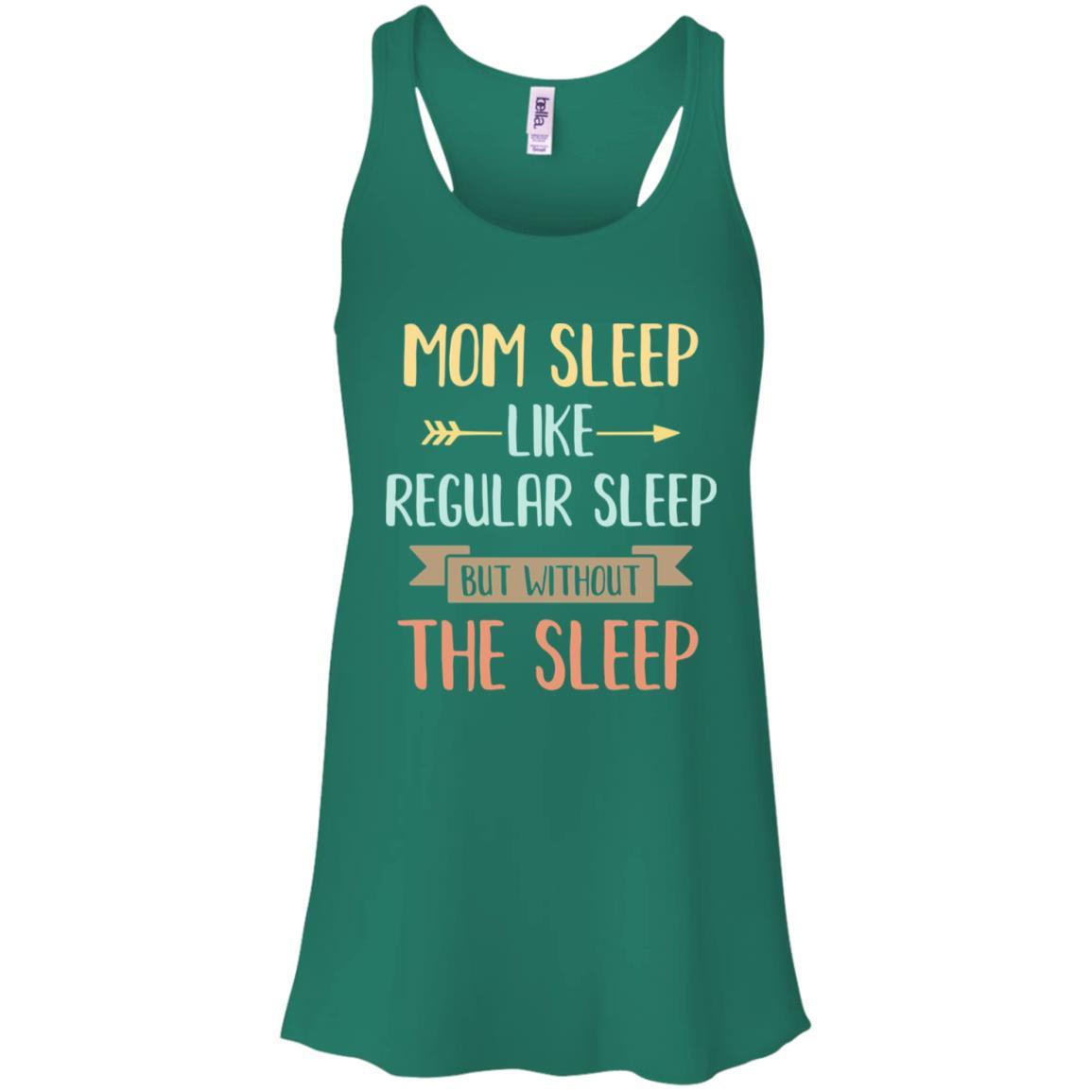 Funny Mom Sleep Like Regular Sleep Mommy Mothers Day-T-Shirt & Tank Top-Women's Flowy Racerback Tank-Kelly Green