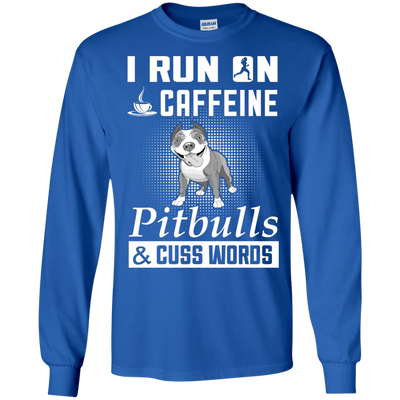 I Run On Caffeine Pitbulls And Cuss Words-T-Shirt & Hoodie-Long Sleeve T-Shirt-Royal
