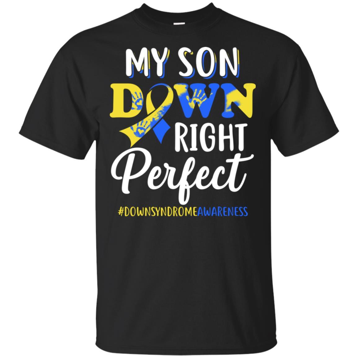 My Son Down Syndrome Awareness Down Right Perfect