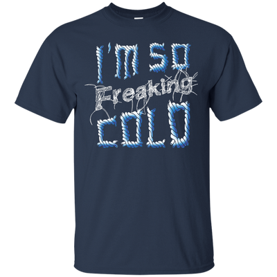 I'm So Freaking Cold-T-Shirt & Hoodie-Classic T-Shirt-Navy