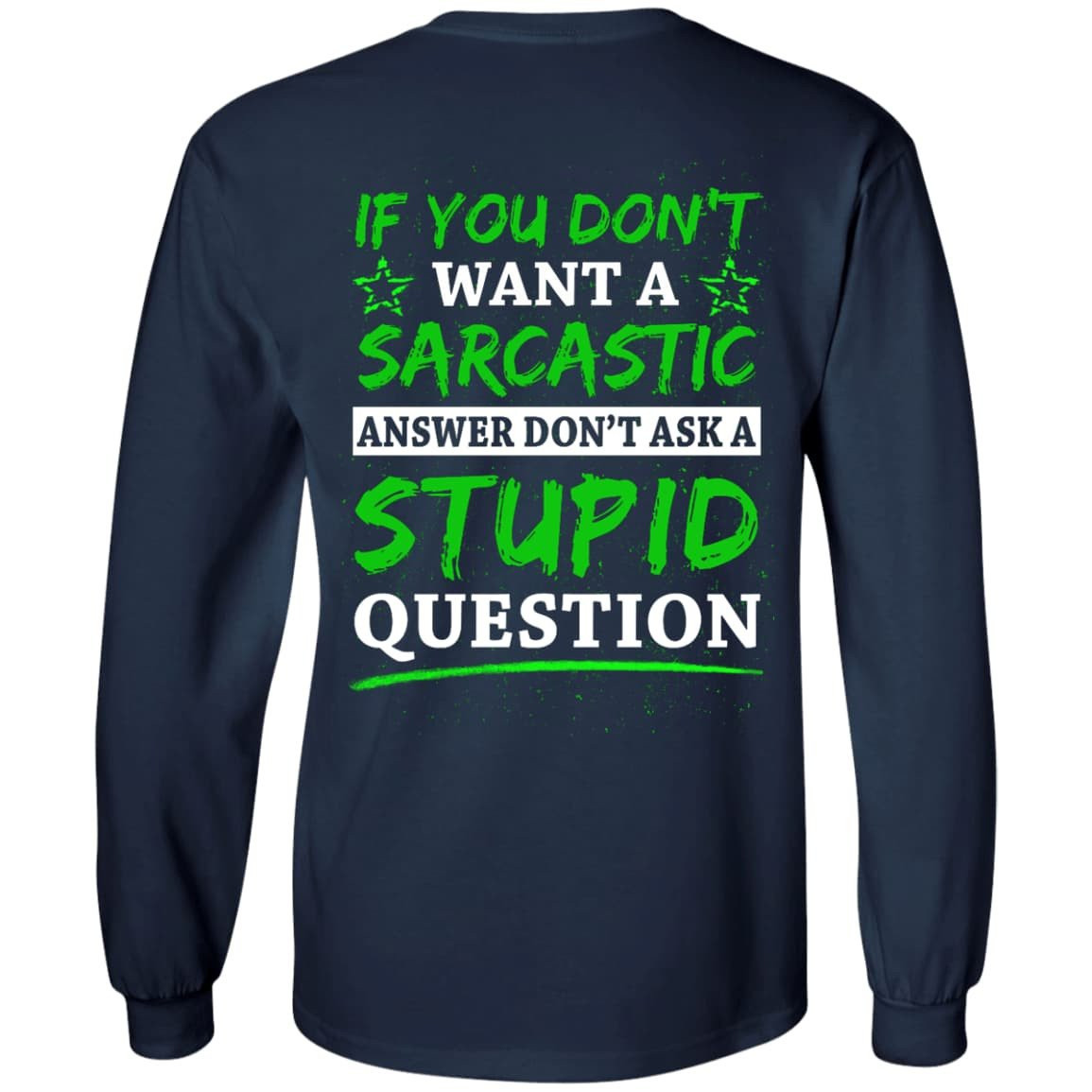 Don't Ask A Stupid Question-T-Shirt & Hoodie-Long Sleeve T-Shirt-Navy