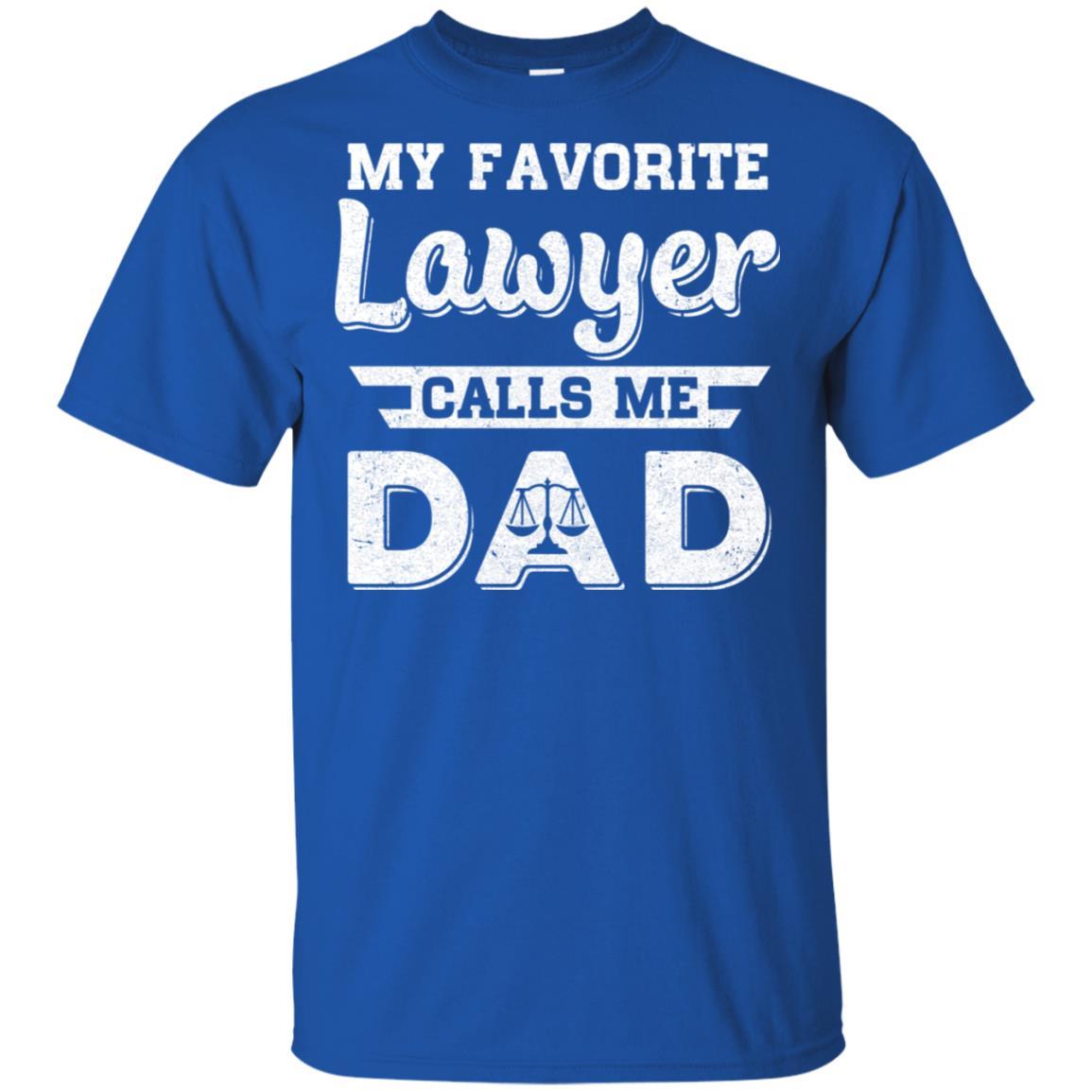 My Favorite Lawyer Calls Me Dad Fathers Day Gifts-T-Shirt & Hoodie-Classic T-Shirt-Royal