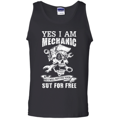 Yes I Am A Mechanic No I Will Not Fix Your Sut For Free-T-Shirt & Hoodie-Unisex Tank-Black
