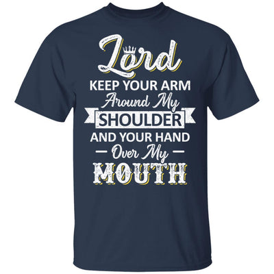 Lord Keep Your Arm Around My Shoulder And Hand Over My Mouth-T-Shirt & Hoodie-Classic T-Shirt-Navy
