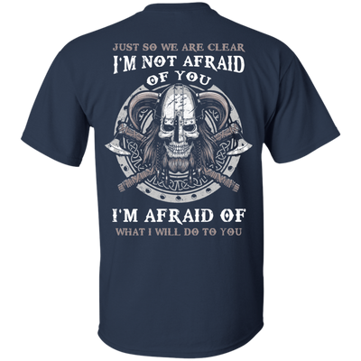 Viking I Am Not Afraid Of You I Am Afraid Of What I Will Do To You-T-Shirt & Hoodie-Classic T-Shirt-Navy