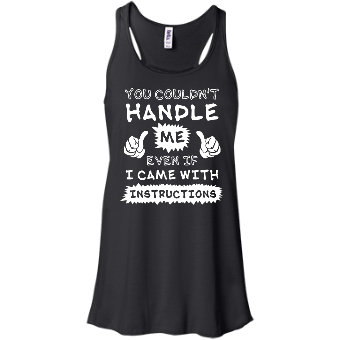 You Couldn't Handle Me Even If I Came With Instructions-T-Shirt & Hoodie-Women's Flowy Racerback Tank-Black
