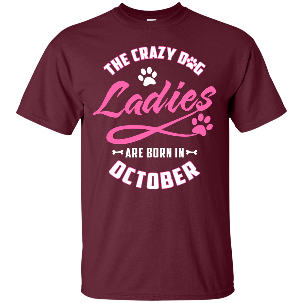 The Crazy Dog Ladies Are Born In October-T-Shirt & Hoodie-Classic T-Shirt-Maroon