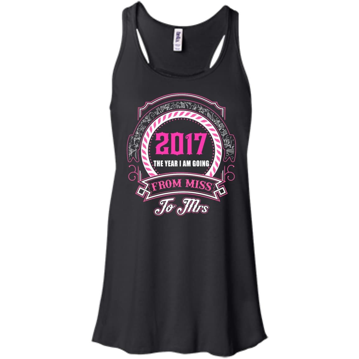 2017 The Year I Am Going From Miss To Mrs-T-Shirt & Hoodie-Women's Flowy Racerback Tank-Black