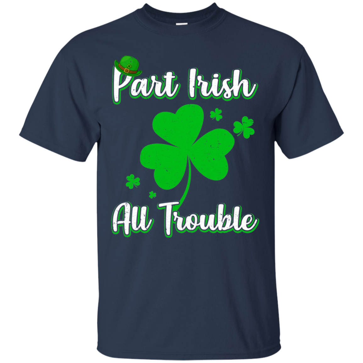 St Patricks Day Part Irish All Trouble Funny Party-T-Shirt & Hoodie-Classic T-Shirt-Navy