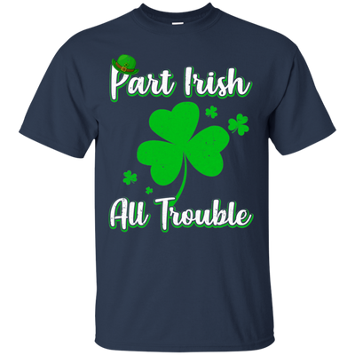 St Patricks Day Part Irish All Trouble Funny Party-T-Shirt & Hoodie-Classic T-Shirt-Navy