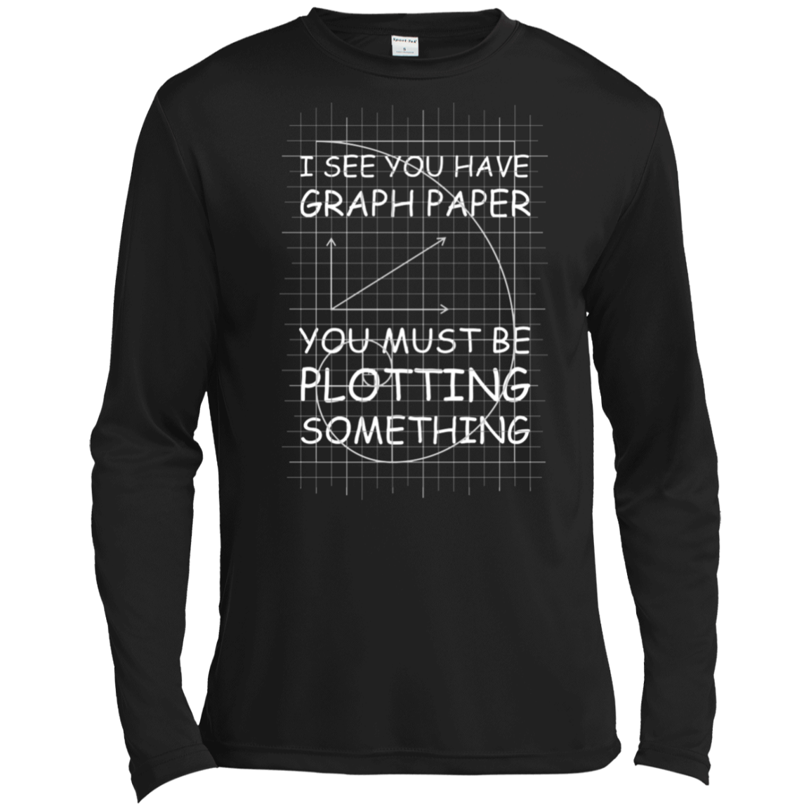 I See You Have Graph Paper Tall Style-T-Shirt & Hoodie-Long Sleeve T-Shirt-Black
