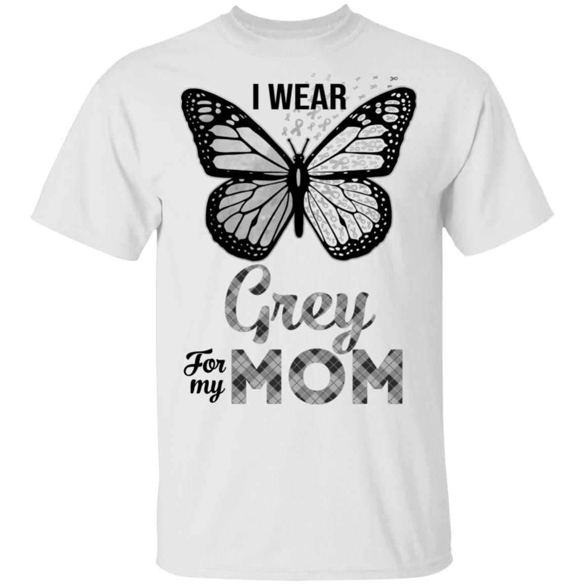 I Wear Grey For My Mom Butterfly Brain Cancer Awareness