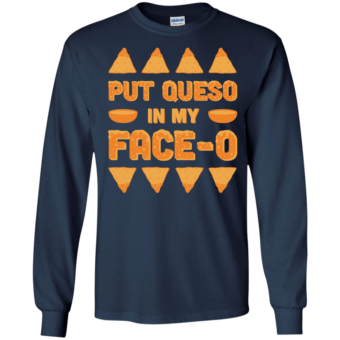 Put Queso In My Face-O-T-Shirt & Hoodie-Long Sleeve T-Shirt-Navy
