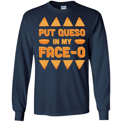 Put Queso In My Face-O-T-Shirt & Hoodie-Long Sleeve T-Shirt-Navy
