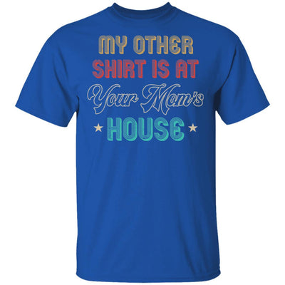 My Other Shirt Is At Your Mom's House Vintage Funny Men-T-Shirt & Hoodie-Classic T-Shirt-Royal