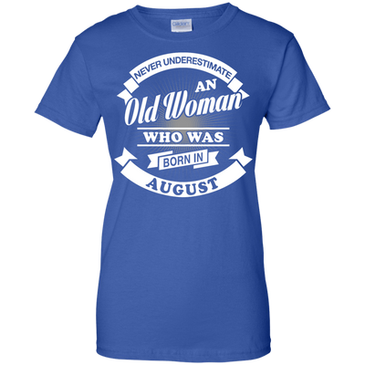 Never Underestimate An Old Woman Who Was Born In August-T-Shirt & Hoodie-Women's T-Shirt-Royal