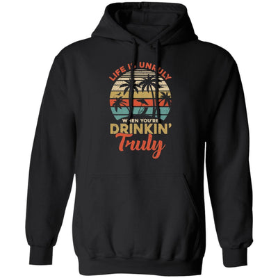 Vintage Life Is Unruly When You're Drinkin' Truly-T-Shirt & Tank Top-Pullover Hoodie-Black