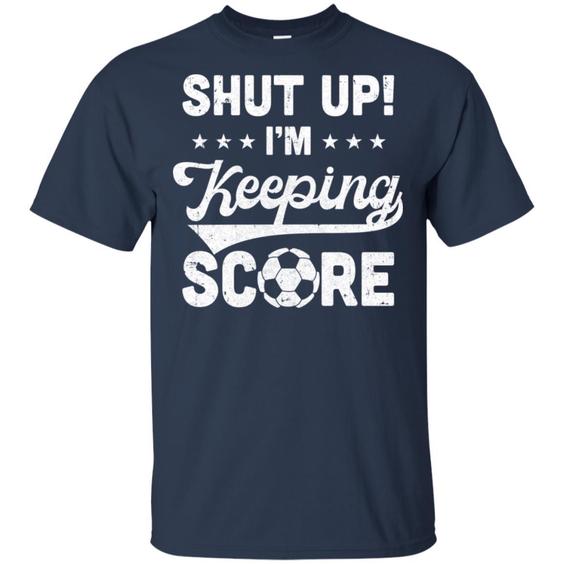Shut Up I'm Keeping Score Funny Soccer-T-Shirt & Hoodie-Classic T-Shirt-Navy
