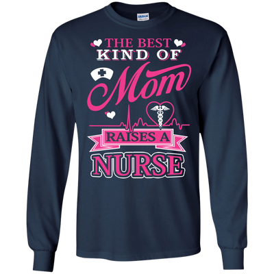 The Best Kind Of Mom Raises A Nurse-T-Shirt & Hoodie-Long Sleeve T-Shirt-Navy