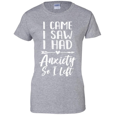 I Came I Saw I Had Anxiety So I Left-T-Shirt & Tank Top-Women's T-Shirt-Sport Grey
