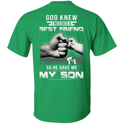 God Knew I Needed A Best Friend So He Gave My Son-T-Shirt & Hoodie-Classic T-Shirt-Irish Green