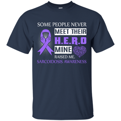 Sarcoidosis Awareness Some People Never Meet Hero-T-Shirt & Hoodie-Classic T-Shirt-Navy