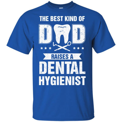 Best Kind Of Dad Raises A Dental Hygienist Father's Day Gift-T-Shirt & Hoodie-Classic T-Shirt-Royal